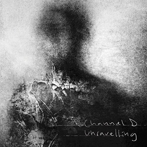 Channel D: Unravelling