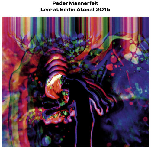 Mannerfelt, Peder: Live At Berlin Atonal 2015