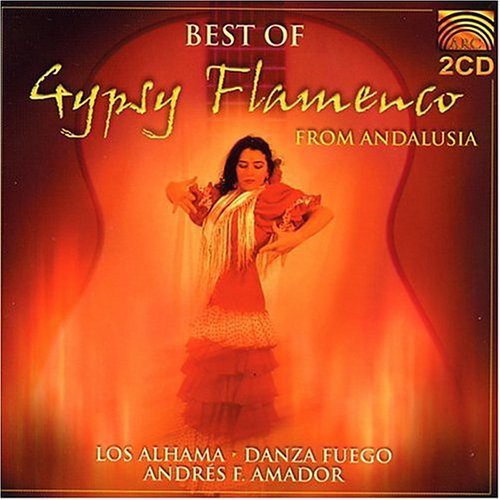 Alhama / Fuego, Danza / Amador, Andres Fernandez: Best of Gypsy Flamenco Andalusia