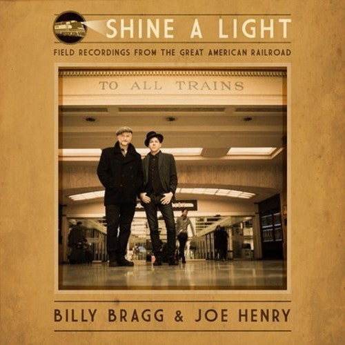 Bragg, Billy / Henry, Joe: Shine A Light: Field Recordings From The Great American Railroad