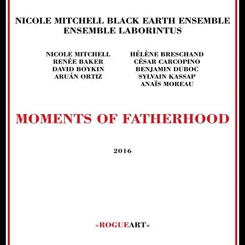 Nicole Mitchell'S Black Earth Ensemble: Moments Of Fatherhood