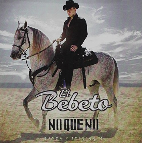 Bebeto: No Que No (Banda Y Tololoche)