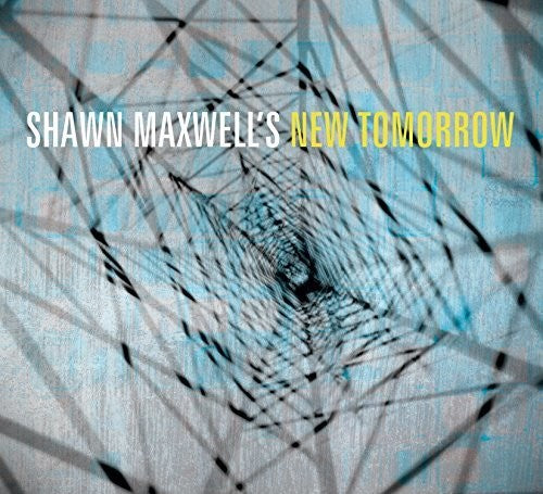 Maxwell, Shawn New Tomorrow: Shawn Maxwell's New Tomorrow