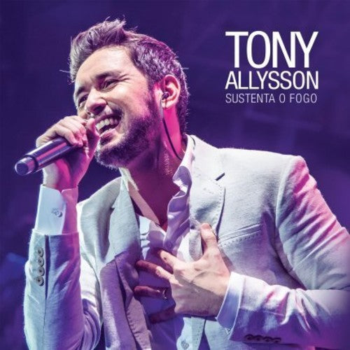 Allysson, Tony: Sustenta O Fogo