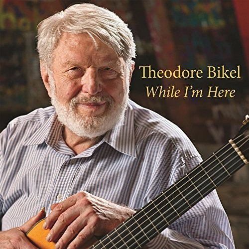 Bikel, Theodore: While I'm Here