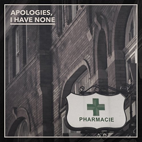 Apologies I Have None: Pharmacie