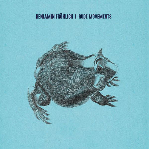 Frohlich, Benjamin: Rude Movements