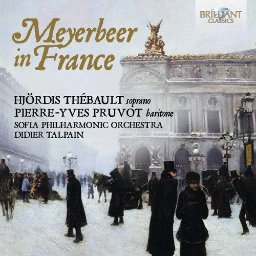 Thebault, Hjordis / Pruvot, Pierre-Yves / Talpain: Meyerbeer In France
