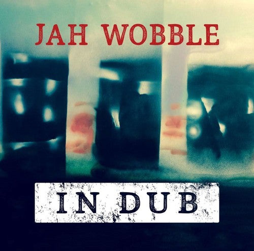 Wobble, Jah: In Dub: Deluxe