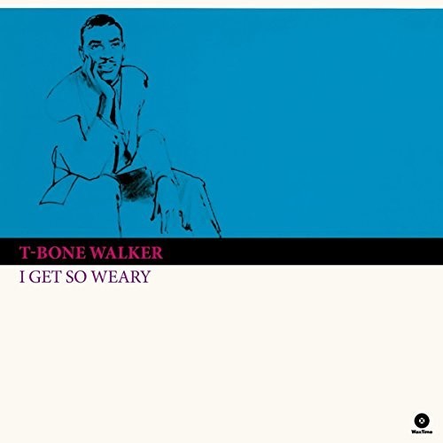 Walker, T-Bone: I Get So Weary