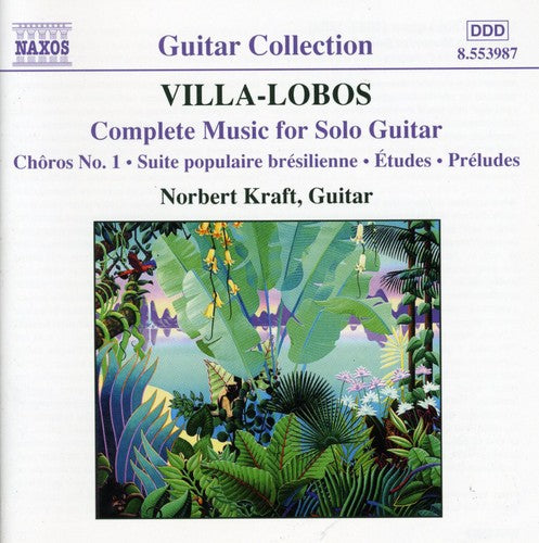Villa-Lobos / Kraft: Complete Music for Solo Guitar