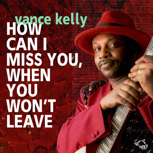 Kelly, Vance: How Can I Miss You If You Don't Leave