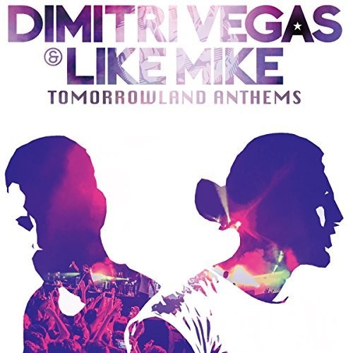 Dimitri Vegas / Like Mike: Tomorrowland Anthems: Best