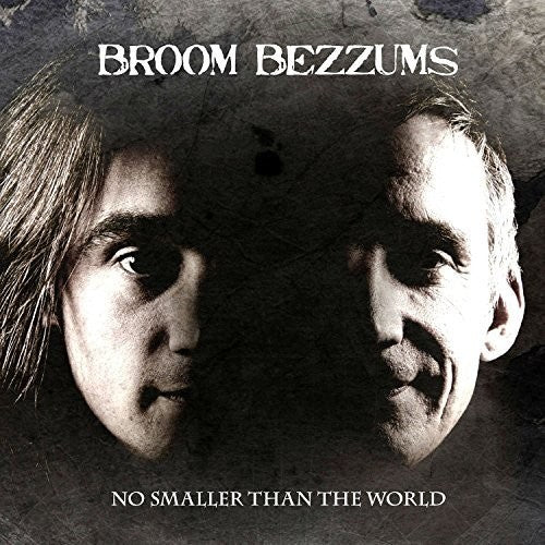 Broom Bezzums: No Smaller Than The World