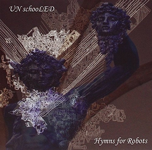 Unschooled: Hymns For Robots