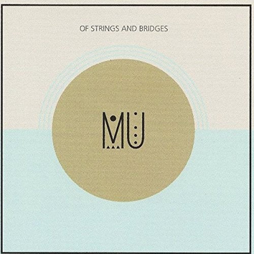 Mu: Of Strings & Bridges
