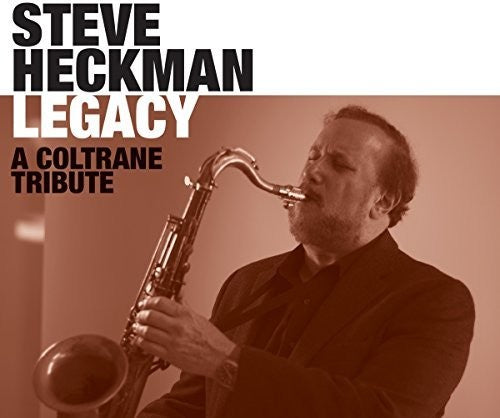 Heckman, Steve: Legacy: A Coltrane Tribute