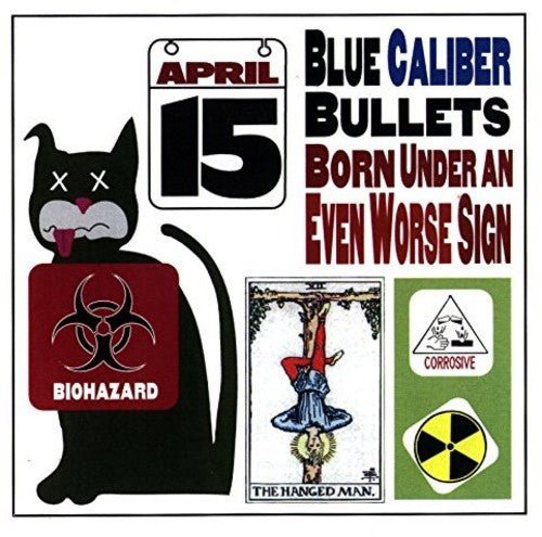 Blue Caliber Bullets: Born Under An Even Worse Sign