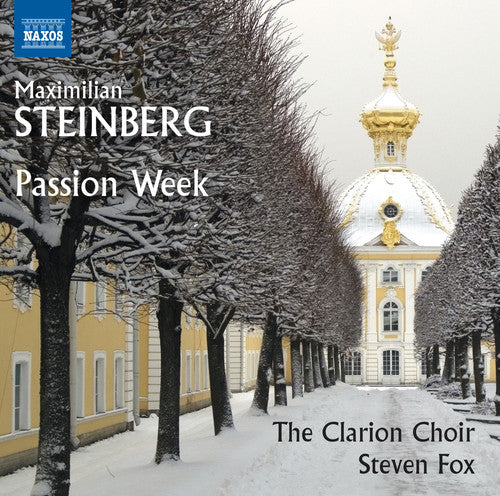 Steinberg / Clarion Choir / Fox: Maximilian Steinberg: Passion Week