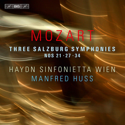 Mozart / Wien / Huss: Mozart: Three Salzburg Symphonies Nos. 21, 27 & 34