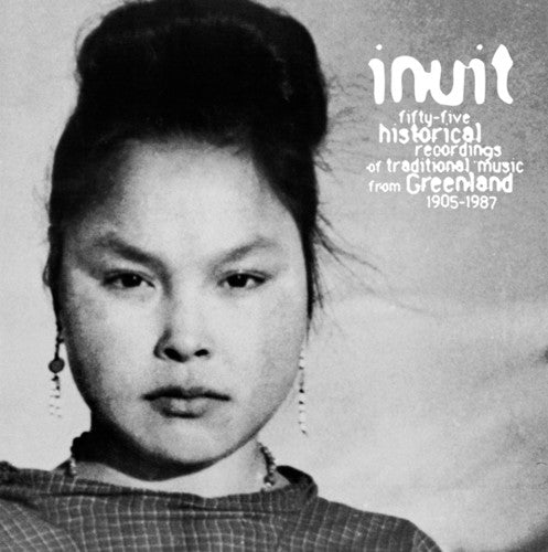Inuit: 55 Historical Recordings Of Traditional Music