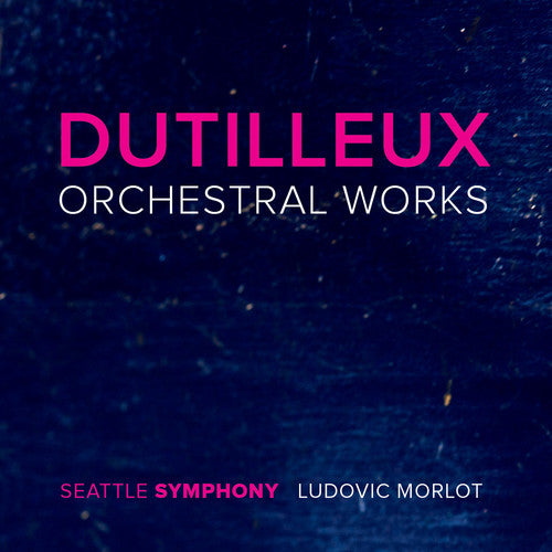 Dutilleux / Phillips / Hadelich / Lynch: Dutilleux: Orchestral Works