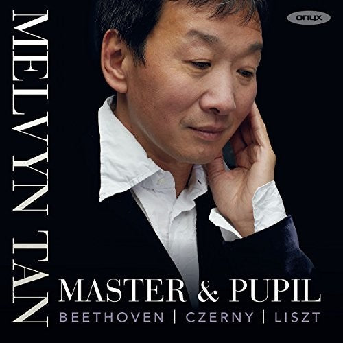 Master & Pupil / Melvyn Tan: Master And Pupil: Works By Beethoven, Czerny And Liszt