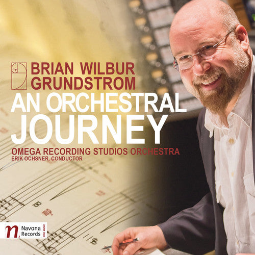 Grundstrom / Ochsner / Winstin: Brian Wilbur Grundstrom: An Orchestral Journey