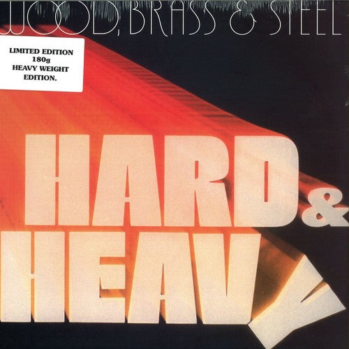 Wood Brass & Steel: Hard & Heavy