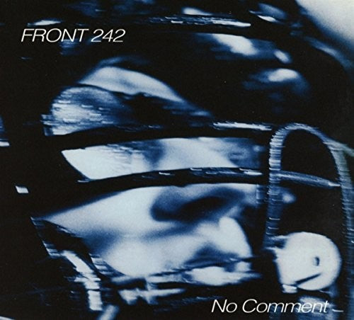 Front 242: No Comment / Politics Of Pressure