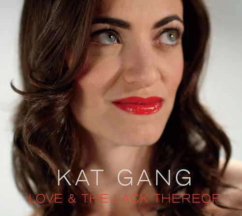 Gang, Kat: Love & The Lack Thereof