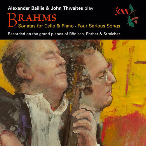 Brahms / Baillie / Thwaites: Brahms: Sonatas for Cello & Piano Four Serious