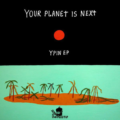 Your Planet Is Next: Ypin