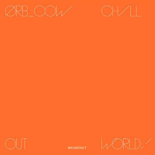 Orb: Cow / Chill Out World