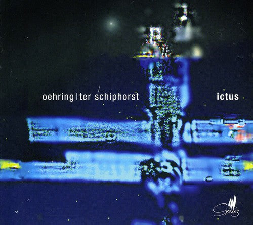 Oehring / Ter Schiphorst / Ictus: Chamber Music