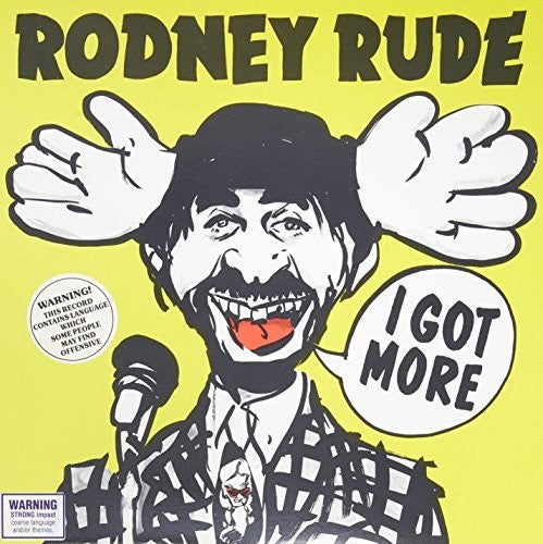 Rude, Rodney: I Got More