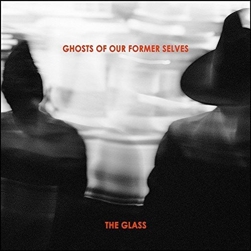 Ghosts Of Our Former Selves: Glass