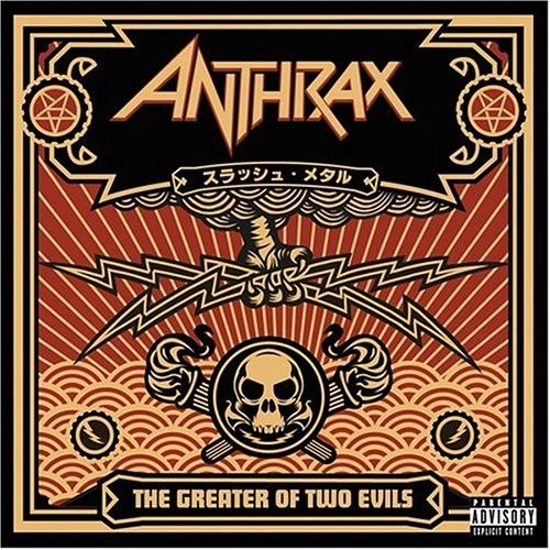 Anthrax: The Greater Of Two Evils