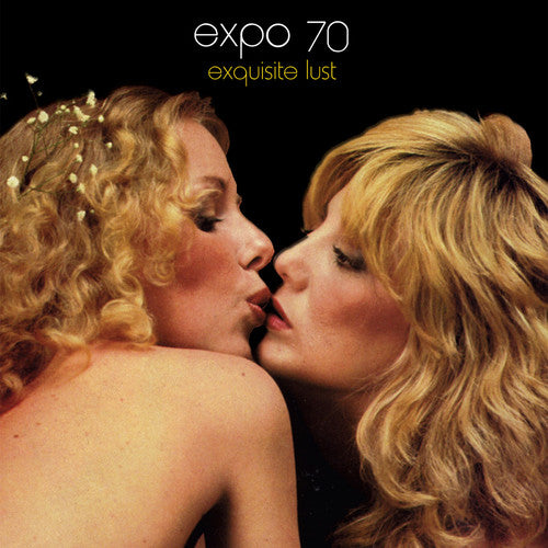 Expo 70: Exquisite Lust (10th Anniversary)