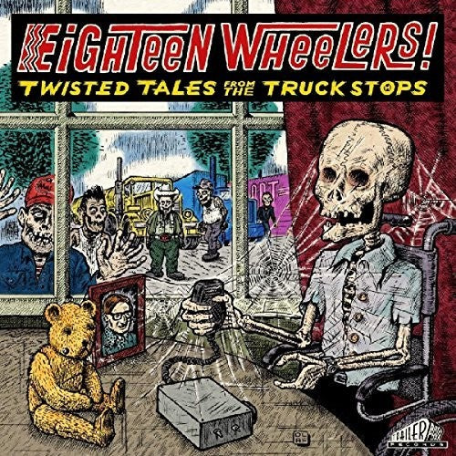 Eighteen Wheelers - Twisted Tales From / Various: Eighteen Wheelers - Twisted Tales From / Various