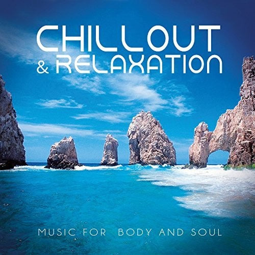 Chillout & Relaxation: Music For Body & Soul