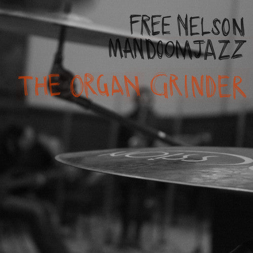 Free Nelson Mandoomjazz: Organ Grinder