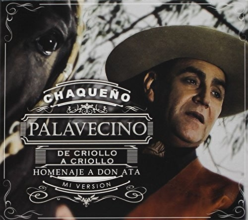 Chaqueno Palavecino: De Criollo A Criollo