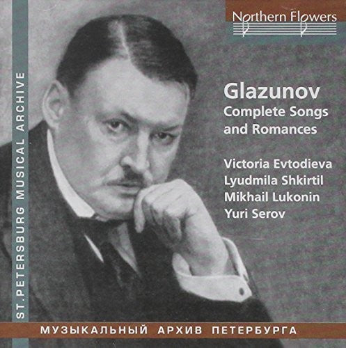 Evtodieva / Shkirtil / Serov: Glazunov: Complete Songs & Romances