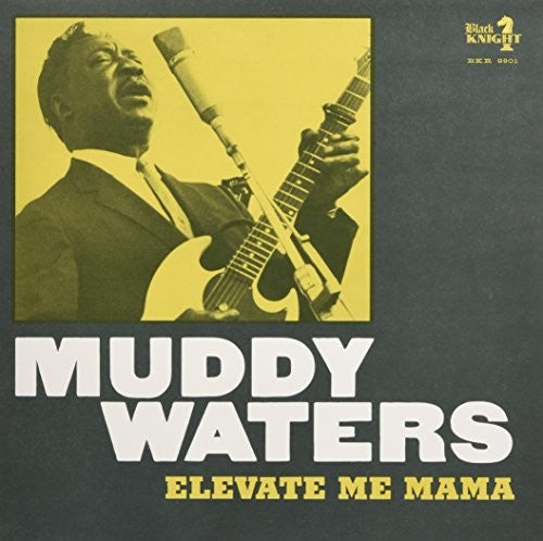 Muddy Waters: Elevate Me Mama