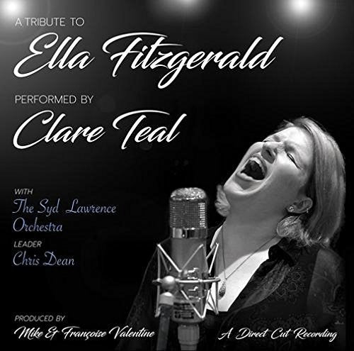 Teal, Clare & the Syd Lawrence Orchestra: A Tribute To Ella Fitzgerald