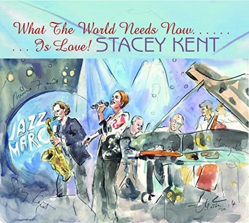 Kent, Stacey: What The World Needs Now Is Love