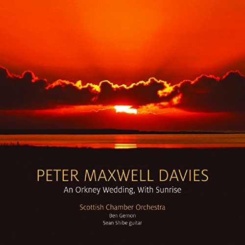 Davies / Shibe / Scottish Chamber Orchestra: Peter Maxwell Davies: An Orkney Wedding, With Sunrise