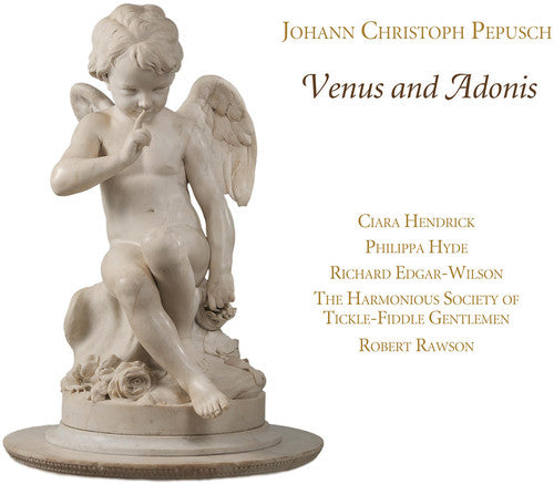 Pepusch / Hendrick, Claraphilippa Hyde: Johann Christoph Pepusch: Venus & Adonis