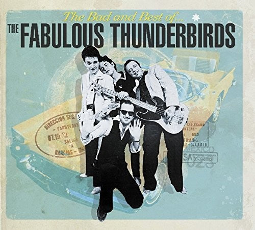 Fabulous Thunderbirds: Bad & Best Of The Fabulous Thunderbirds